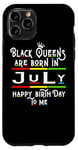 Coque pour iPhone 11 Pro Black Queens Are Born In July Funny Women Girl Birthday