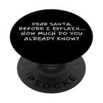 Dear Santa Before I Explain How Much Do You Know,Dear Santa PopSockets PopGrip Adhésif