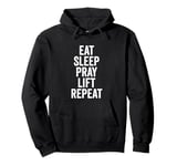 Eat Sleep Pray Lift Repeat Christian Workout Fitness Gym Pullover Hoodie