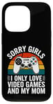 Coque pour iPhone 13 Pro Désolé, les filles, je n'aime que les jeux vidéo et la Saint-Valentin de ma mère