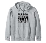 File Now Stress Later Tax Season Taxpayer CPA Accountant Zip Hoodie