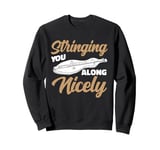 Stringing You Along Nicely Music Teacher Instrumentalist Sweatshirt