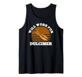 Will Work For Dulcimer Music Teacher Instrumentalist Tank Top