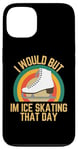 Coque pour iPhone 13 Je voudrais mais je fais du patin à glace ce jour-là, humour rétro de patineur sur glace