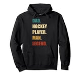 Dad Hockey Player Man Legend Field Hockey Sport Hockey Team Pullover Hoodie