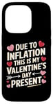 iPhone 14 Pro Due to Inflation this is my Valentines Day Present - Funny Case