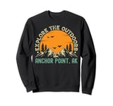 Anchor Point, Alaska - Explore The Outdoors Sweatshirt