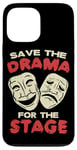 iPhone 13 Pro Max THEATER Save The Drama For The Stage for Acting Case