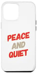 iPhone 12 Pro Max Funny Saying For Sarcasm Sarcastic Teen Peace And Quiet Case