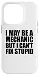 iPhone 14 Pro I May Be A Mechanic But I Can't Fix Stupid Sarcastic Garage Case