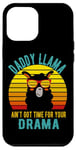 iPhone 12 Pro Max Daddy Llama Aint Got time for your drama Vintage Dad Case