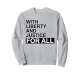 With Liberty and Justice for All Shirt,Equality Equal Rights Sweatshirt