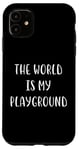 Coque pour iPhone 11 Le monde est mon terrain de jeu : Love Travel Statement Adventure