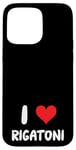 Coque pour iPhone 15 Pro Max I Love Rigatoni - Pâtes Cuisine Italienne Cook Chef Cooking