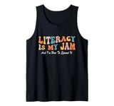 Groovy Literacy Is My Jam And I'm Here To Spread It Teacher Tank Top