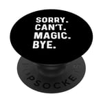 Sorry Can't Magic Bye - Magician Trick Show Card Mystical PopSockets Adhesive PopGrip