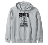 I Don't Always Play Badminton But When I Do I Smash It Zip Hoodie