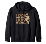 I Know How Many Licks It Takes Zip Hoodie