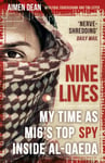 Nine Lives  My Time As MI6&#039;s Top Spy Inside alQaeda