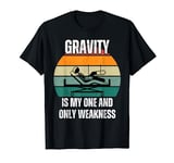 Gravity Is My One And Only Weakness Broken BoneInjury T-Shirt