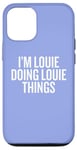 iPhone 12/12 Pro I'M LOUIE DOING LOUIE THINGS Funny Unique Case