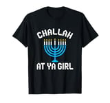 Challah At Ya Girl Jewish Holiday Funny Hanukkah T-Shirt