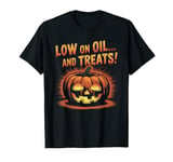 Low on Oil & Treats Halloween Pumpkin Tee T-Shirt