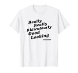 Zoolander Really Really Ridiculously Good Looking Text T-Shirt