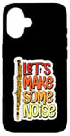 Coque pour iPhone 16 Let's Make Some Noise Flûte Joueur