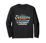 My Vision Board Is All About Learning Long Sleeve T-Shirt