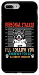Coque pour iPhone 7 Plus/8 Plus Personal Stalker Dog Akita I Will Follow You Dog Lover