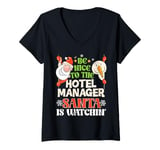 Womens Be Nice To The Hotel Manager Santa Watching Funny Christmas V-Neck T-Shirt