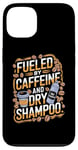 iPhone 13 Fueled By Caffeine And Dry Shampoo Case