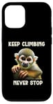 iPhone 13 Pro Squirrel Monkey Keep Climbing Never Stop Motivational Case