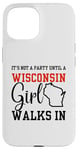 iPhone 15 It's Not A Party Until A Wisconsin Girl Walks In Wisconsin Case