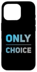 Coque pour iPhone 16 Pro People Funny Word Citations Two Words Of The Only Choice