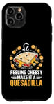 Coque pour iPhone 11 Pro Se sentir ringard, faites-en une quesadillas de quesadilla