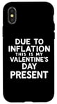 iPhone X/XS Due to Inflation this is my Valentines Day Present - Funny Case