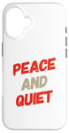 iPhone 16 Funny Saying For Sarcasm Sarcastic Teen Peace And Quiet Case