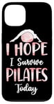 iPhone 13 Pilates Instructor Teacher I Hope I Survive Pilates Today Case