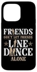 iPhone 14 Pro Max Line Dancing Dance Teacher Friends Don't Let Friends Line Case