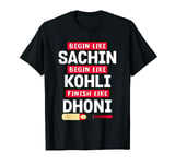 Begin Sachin Live Like Kohli Finish Dhoni Cricket Player T-Shirt