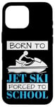 iPhone 16 Pro Max Jet Skiing Born to Jet Ski, Forced to School Student Case