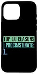 Coque pour iPhone 16 Pro Max Top 10 Reasons I Procrastinate Humour drôle et paresseux