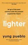 Lighter  Let Go of the Past, Connect with the Present, and Expand The Future