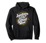 Loneliness Is Often The Byproduct Of A Gifted Mind Blue Pullover Hoodie