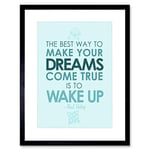 Wee Blue Coo Quote Best Way Dreams Come True Wake Up Valery Framed Wall Art Print