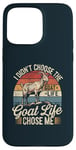 iPhone 15 Pro Max Goat Life Chose Me Funny Goat Owner Case