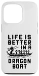 Coque pour iPhone 13 Pro La vie est meilleure dans Dragon Boat Racing Dragon Boating Expert