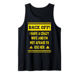 Back off I have a crazy wife and I am not afraid to use her Tank Top